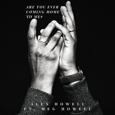 Are You Ever Coming Home To Me? (feat. Meg Howell) - Single