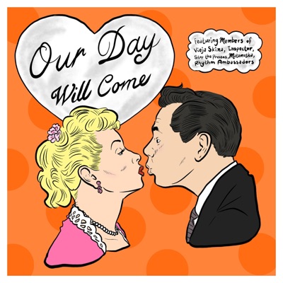 Our Day Will Come (feat. Stop the Presses, Matamoska! & Vieja Skina) - Single