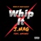 Whip It (feat. Masiwei) - J.Mag lyrics