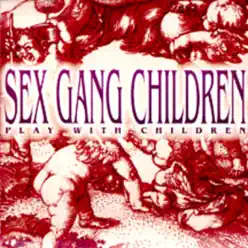 Play With Children - Sex Gang Children