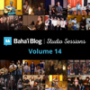 Baha'i Blog Studio Sessions, Vol. 14 - Various Artists