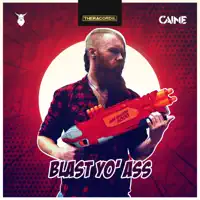 Blast Yo' Ass — Caine
