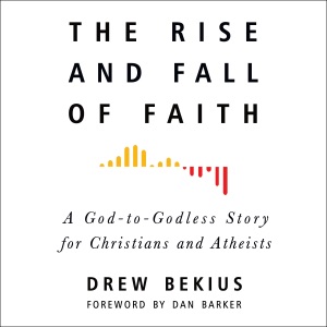 The Rise and Fall of Faith: A God-to-Godless Story for Christians and Atheists (Unabridged)