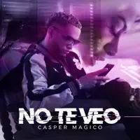 No Te Veo — Casper Magico