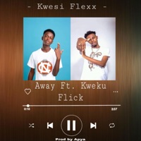 Away (feat. Kweku Flick) - Single - Kwesi Flexx