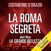 Audiobook cover for La Roma segreta del film La Grande Bellezza by Costantino D'Orazio