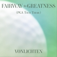 Fairway to Greatness (PGA Tour Theme) - Single - VonLichten