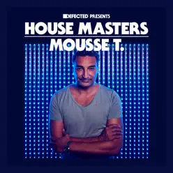 Defected Presents House Masters - Mousse T. - Mousse T Defected Presents House Masters - Mousse T. - Mousse T