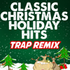 Rockin' Around the Christmas Tree (Trap Remix) - Trap Remix Guys