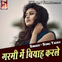 Garmi Me Biyah Karle - Single - Sonu Yadav