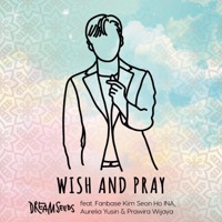 Wish and Pray (feat. Fanbase Kim Seon Ho Ina, Aurelia Yusin & Prawira Wijaya) - Single - DREAMSEEDS