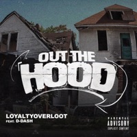 Out The Hood (feat. D-Dazh) - Single - LoyaltyoverLoot
