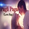 Pagli Pagal (Love Rap) - SCKING lyrics