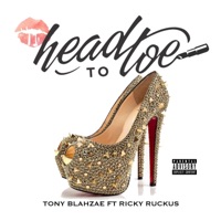 Head to Toe (feat. Ricky Ruckus) [Original] - Single - Tony Blahzae