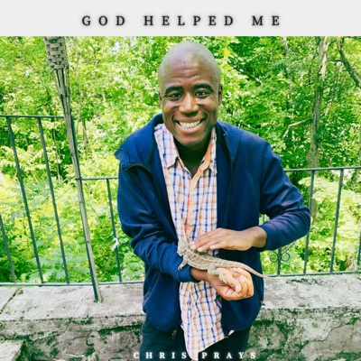 God Helped Me (feat. Chris Prays) - Single