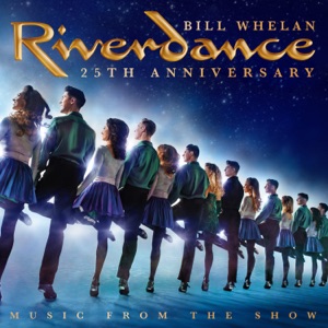 Riverdance 25th Anniversary: Music From the Show
