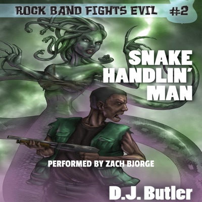 Snake Handlin' Man: Rock Band Fights Evil, Volume 2 (Unabridged)