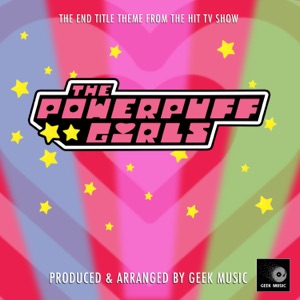 The Powerpuff Girls End Title Theme (From 