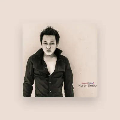 Listen to Naren Limbu, watch music videos, read bio, see tour dates & more!