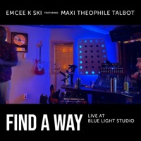 Find a way (Live at Blue Light Studio) (feat. Maxi Theophile Talbot) [Live] [Live] - Single - Emcee K Ski
