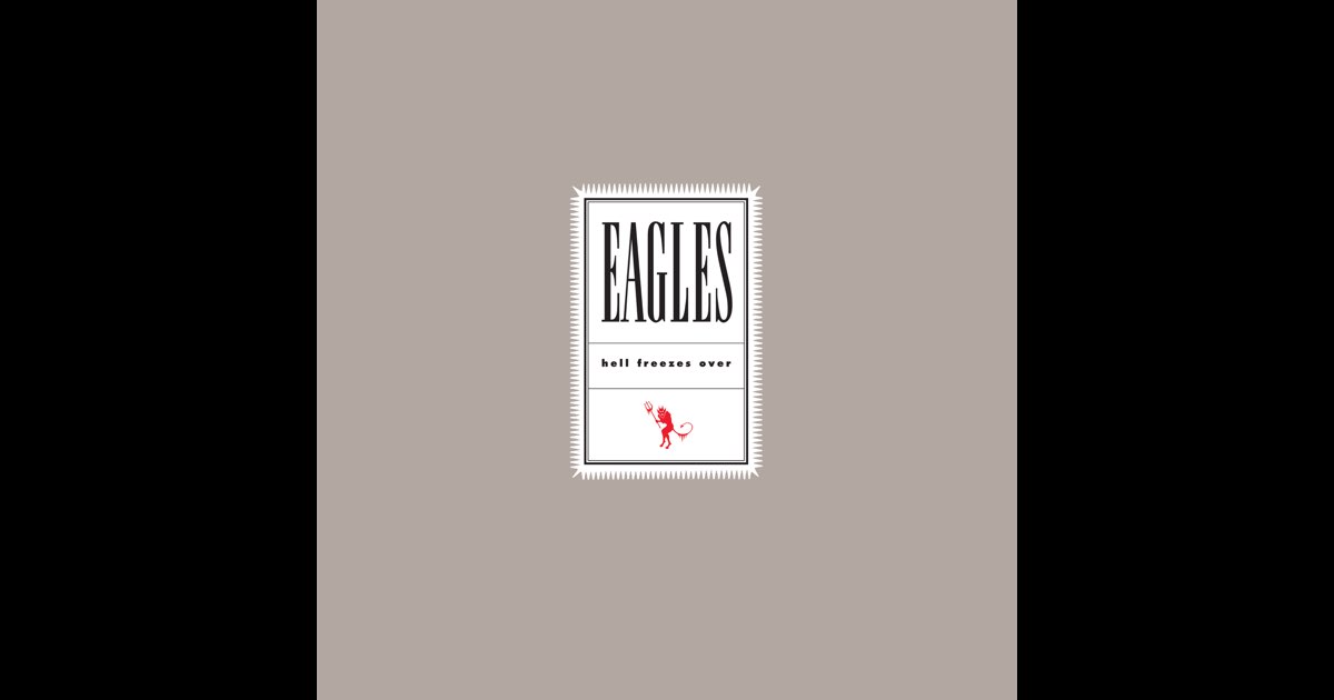 Hell Freezes Over (Remastered) [Live] - Album by Eagles