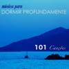 Música para Dormir Profundamente - 101 Canções para Relaxar a Mente, Musicas Super Relaxante - Musica para Dormir 101