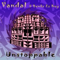 Unstoppable - Single - Vandal & Benks Ez Boy