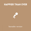 Happier Than Ever (Karaoke Version) - JMKaraoke