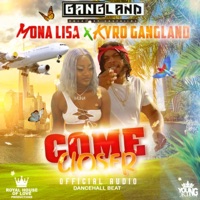 Come Closer (feat. Mona Lisa) [Explicit] [Explicit] - Single - Kyro Gangland