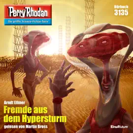 Fremde aus dem Hypersturm - Perry Rhodan - Erstauflage 3135 (Ungekürzt)