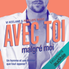 Avec toi malgré moi - Vi Keeland & Penelope Ward