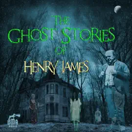 The Ghost Stories of Henry James (Unabridged)