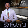 Too Faithful - Moses Bliss