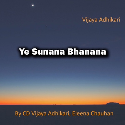 CD Vijaya Adhikari & Eleena Chauhan - Ye Sunana Bhanana