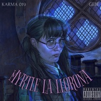 Myrtle la Llorona :'( (feat. Gebé & WellFed) - Single - Karma 019