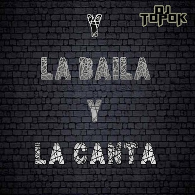 DJ TOPOK - Y La Baila Y La Canta