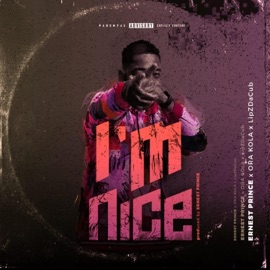 I'm Nice (feat. Ora Kola & LipZDaCub) Ernest Prince