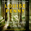 How The Light Gets In - Louise Penny