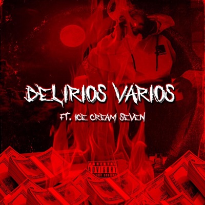 Delirios Varios (feat. IceCream Seven & DENEK) - Single