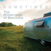 The Wilderness of Manitoba - Sometimes