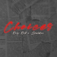 Choices (feat. Sheldon) - Single - Big Biilll