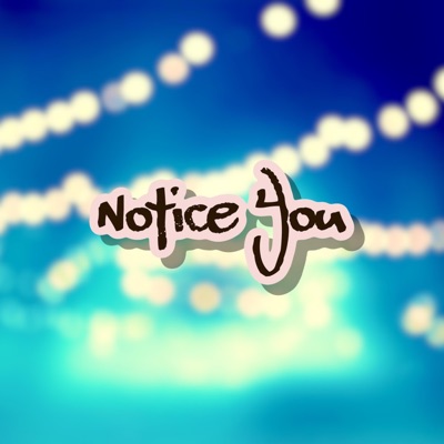 Notice You (feat. BuckbeBurning) - Single