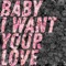 Baby I Want Your Love (CASSIMM Remix) artwork