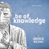 Christos DC - Be of Knowledge (feat. Nick Sefakis)
