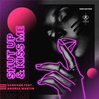 Shut Up and Kiss Me (feat. Andrea Martin) - Single - Sankhab