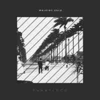 Walking Solo - Single - Funkyloco