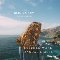 Blind Mary (Guitar Duet) - Single - Stephen Wake & Randal L Meek
