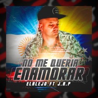 No Me Quería Enamorar (feat. Jap) - Single - El Alejo