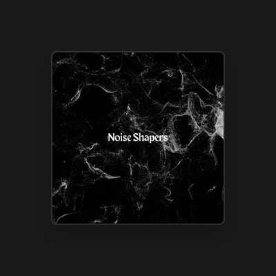 Listen to Noise Shapers, watch music videos, read bio, see tour dates & more!