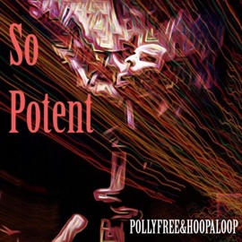 So Potent POLLYFREE & Hoopaloop